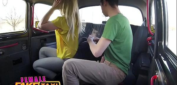  Female Fake Taxi Shy cheating boyfriend fucks blonde cab driver on backseat